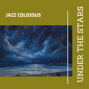 Under the Stars - Jazz Colossus