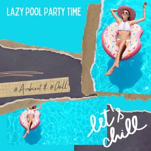 Lazy Pool Party Time - Serenity Calls