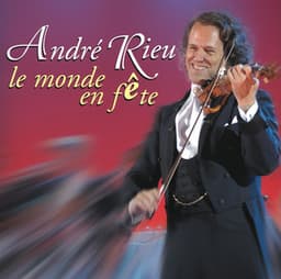 Le Monde en Fête - André Rieu