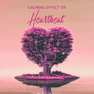 Calming Effect of Heartbeat - Soothing Sounds Universe