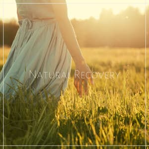 Natural Recovery: Relaxing Music For Mind Rest and Recovery of the Body - Healing Nature Sounds