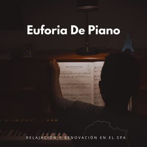 Euforia De Piano: Relajación Y Renovación En El Spa - Musicas de Piano Masters