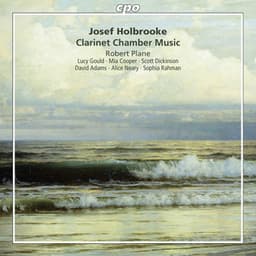 Holbrooke: Clarinet Chamber Music - Joseph Holbrooke