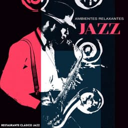 Ambientes Relaxantes Jazz - Restaurante Clásico Jazz