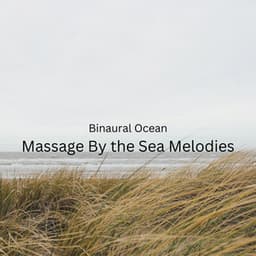 Binaural Ocean: Massage By the Sea Melodies - 741Hz Energy Orbiting Manifest Healing