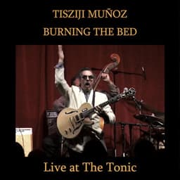 Burning The Bed - Tisziji Munoz