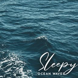 Sleepy Ocean Waves: Relaxing Ocean Waves for Sleeplessness - Sleeping Aid Music Lullabies