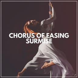 Chorus of Easing Surmise - Inspiring Tranquil Sounds