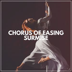 Chorus of Easing Surmise - Inspiring Tranquil Sounds