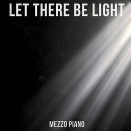 Let There be Light - Mezzo Piano