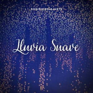 Sonido Relajante: Lluvia Suave - Lluvia PQ