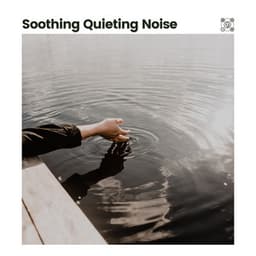 Soothing Quieting Noise - Soothing White Noise for Relaxation
