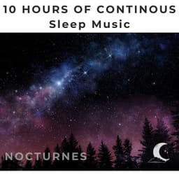 10 Hours Continuous Sleep Music - Nocturnes - White Noise Radiance