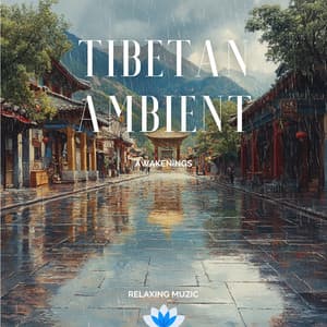 Tibetan Ambient Awakenings - Relaxing Muzic