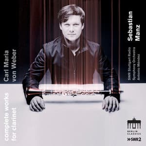 Carl Maria Von Weber: Complete Works for Clarinet - Carl Maria von Weber