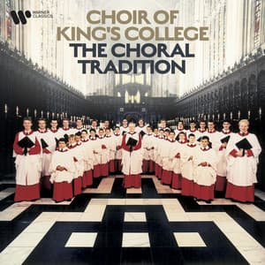 The Choral Tradition - Bach, Handel, Mozart, Purcell... - Choir of King's College, Cambridge