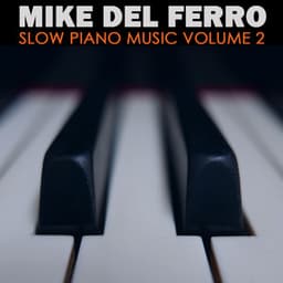 Slow Piano Music  Vol. 2 - Mike Del Ferro