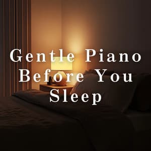 Gentle Piano Before You Sleep - LOVE BOSSA