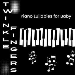 Twinkle Fingers - Piano Lullabies for Baby - Nursery Ambience
