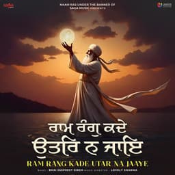 Ram Rang Kade Utar Na Jaaye - Bhai Jaspreet Singh