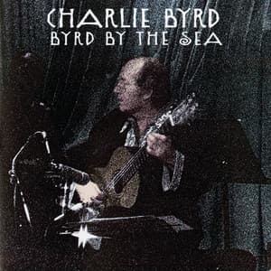 Byrd By The Sea - Charlie Byrd