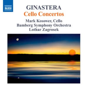 Ginastera: Cello Concertos - Alberto Ginastera