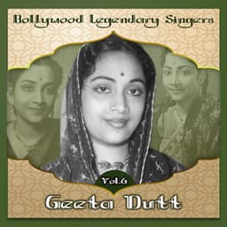 Bollywood Legendary Singers - Geeta Dutt, Vol.6 - Geeta Dutt