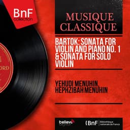Bartók: Sonata for Violin and Piano No. 1 & Sonata for Solo Violin - Béla Bartók