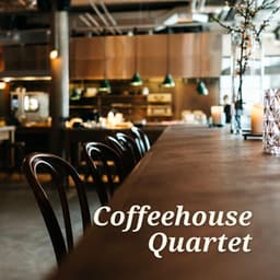 My Local Coffee Shop - Coffeehouse Quartet