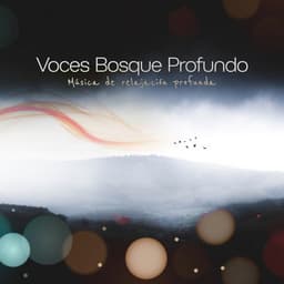 Voces Bosque Profundo - Música de relajación profunda
