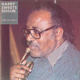 For My Pals - Harry "Sweets" Edison