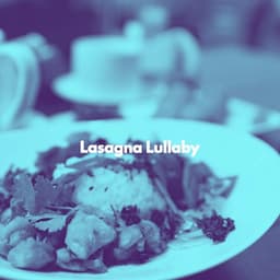 Lasagna Lullaby - Sunday Morning Music Classics