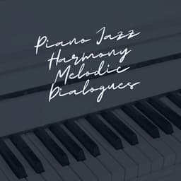 Piano Jazz Harmony: Melodic Dialogues - Piano Jazz Bar