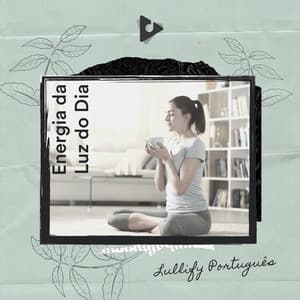 Energia da Luz do Dia - Lullify Português