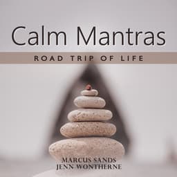 Calm Mantras, Road Trip of Life - Marcus Sands