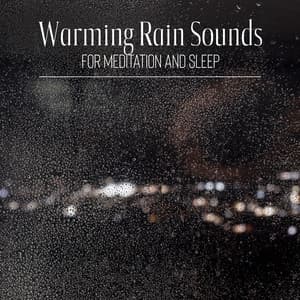 Warming Rain Sounds for Meditation and Sleep - Zen Meditation Music Academy