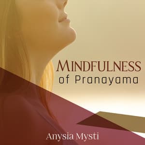 Mindfulness of Pranayama - Anysia Mysti