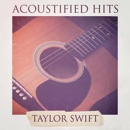 Acoustified Hits: Taylor Swift - Cover Classics