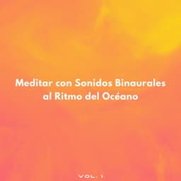 Meditar Con Sonidos Binaurales Al Ritmo Del Océano - Guía Binaural