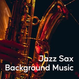Jazz Sax Background Music - Jazz Cafe Lounge Background Music