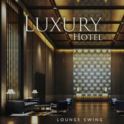 Luxury Hotel Lounge Swing: Stylish Jazz BGM - Jazz Relax Zone