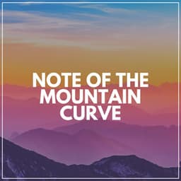 Note of the Mountain Curve - Soft Soundscapes