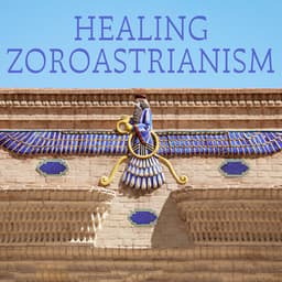 Healing Zoroastrianism - Lucas Younger