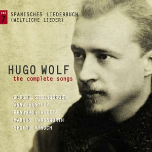 Wolf: The Complete Songs, Vol. 7 - Spanisches Liederbuch - Hugo Wolf