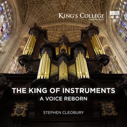The King of Instruments: A Voice Reborn - Stephen Cleobury