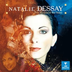 The Miracle of the Voice - Natalie Dessay