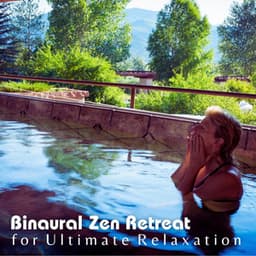 Binaural Zen Retreat for Ultimate Relaxation - Binaural Beats Research