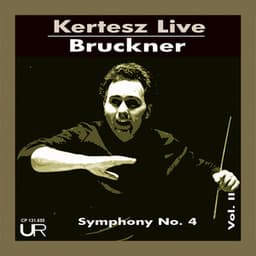 Bruckner: Symphony No. 4 in E-Flat Major, WAB 104 "Romantic" - István Kertész