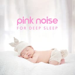 Pink Noise for Deep Sleep: Baby Lullaby Time, Music Therapy for Baby Sleep, Soft Sound - Baby Lullaby Academy