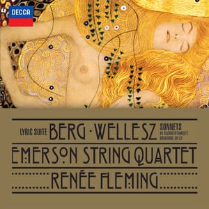 Berg: Lyric Suite; Wellesz: Sonnets By Elizabeth Barrett Browning, Op.52 - Emerson String Quartet